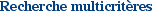 Recherche multicrit�res